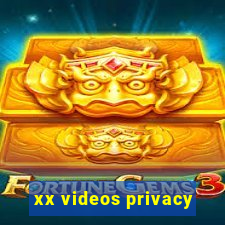 xx videos privacy